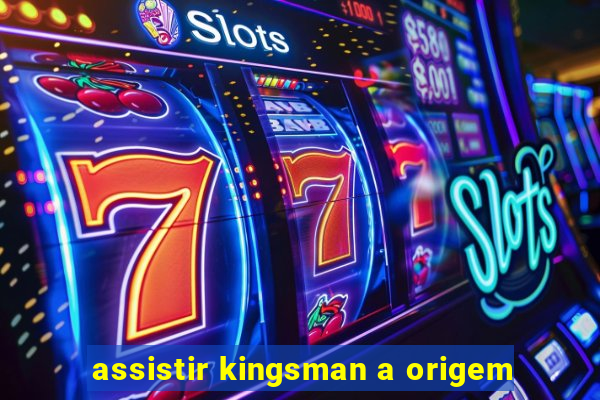 assistir kingsman a origem